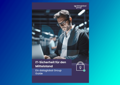 IT-Sicherheit für den Mittelstand – Ein dataglobal Group Guide