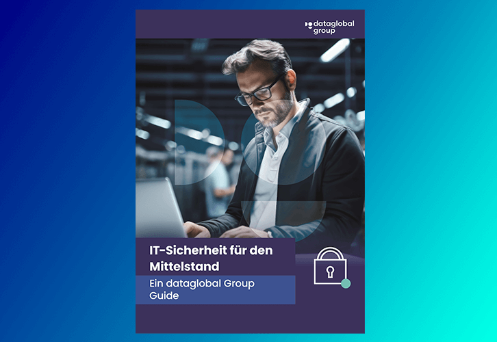 IT-Sicherheit für den Mittelstand – Ein dataglobal Group Guide